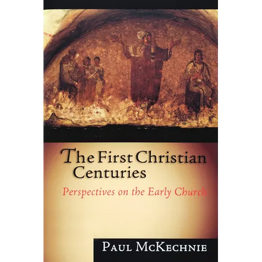 The First Christian Centuries: Perspectives on the Early Church