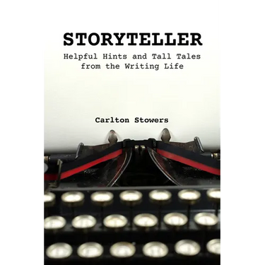 Storyteller: A Handbook of Helpful Hints and Tall Tales from the Writing Life