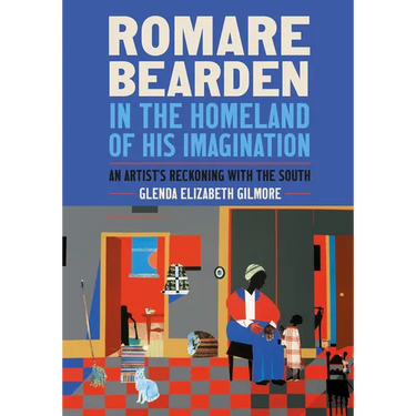 Romare Bearden in the Homeland of His Imagination: An Artist's Reckoning with the South