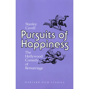 Pursuits of Happiness: The Hollywood Comedy of Remarriage
