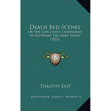 Death Bed Scenes: Or The Christian's Companion, On Entering The Dark Valley (1825)