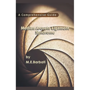 Median Arcuate Ligament Syndrome - A Comprehensive Guide
