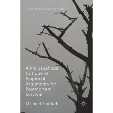 A Philosophical Critique of Empirical Arguments for Postmortem Survival