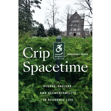 Crip Spacetime: Access, Failure, and Accountability in Academic Life