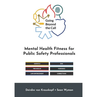 Going Beyond the Call: Mental Health Fitness for Public Safety Professionals