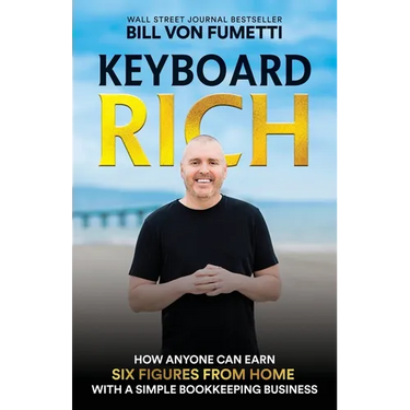 Keyboard Rich: How Anyone Can Earn Six Figures from Home with a Simple Bookkeeping Business