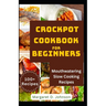 Crockpot Cookbook for Beginners: Mouthwatering Slow Cooking Recipes