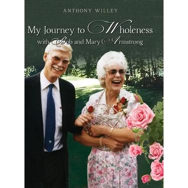 My Journey to Wholeness with Bob and Mary Armstrong