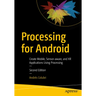Processing for Android: Create Mobile, Sensor-Aware, and Xr Applications Using Processing