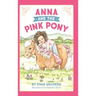 Anna and the Pink Pony: A gorgeously-illustrated early reader that celebrates the magic between children and horses