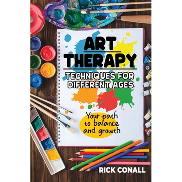 Art Therapy Techniques for Different Ages: your Path to Balance and Growth