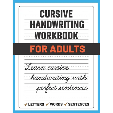 Cursive Handwriting Workbook for Adults: Learn and Practice Cursive Handwriting for Adults, (Adult Handwriting Paper)