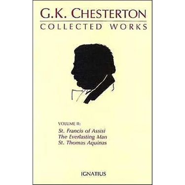 Collected Works of G.K. Chesterton: St. Francis of Assisi, the Everlasting Man, St. Thomas Aquinas Volume 2