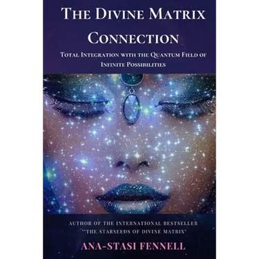 The Divine Matrix Connection. Total Integration with the Quantum Field of Infinite Possibilities. Scientific Overview