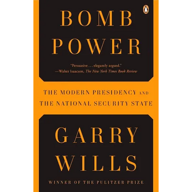 Bomb Power: The Modern Presidency and the National Security State