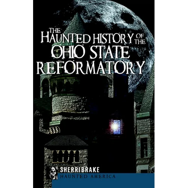 The Haunted History of the Ohio State Reformatory