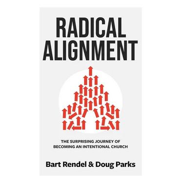 Radical Alignment: The Surprising Journey of Becoming an Intentional Church