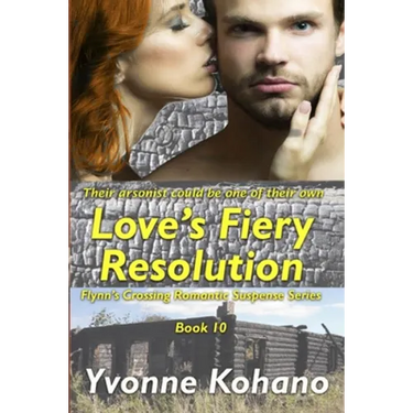 Love's Fiery Resolution: Flynn's Crossing Romantic Suspense Series Book 10