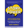 Story Power: Secrets to Creating, Crafting, and Telling Memorable Stories (Verbal Communication, Presentations, Relationships, How to Influence People