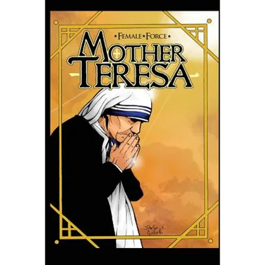 Female Force: Mother Teresa- A Graphic Novel