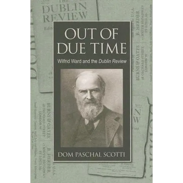 Out of Due Time Wilfrid Ward and the Dublin Review