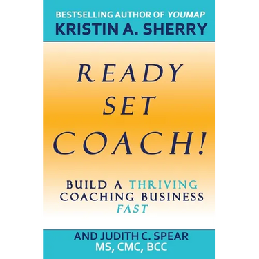 Ready, Set, Coach!: Build a Thriving Coaching Business Fast