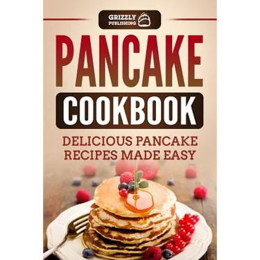Pancake Cookbook: Delicious Pancake Recipes Made Easy