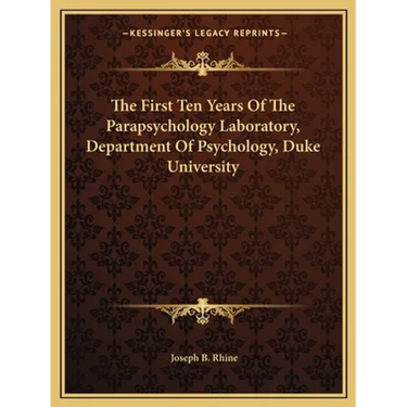 The First Ten Years Of The Parapsychology Laboratory, Department Of Psychology, Duke University
