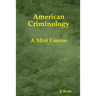 American Criminology: A Mini Course