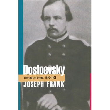 Dostoevsky: The Years of Ordeal, 1850-1859