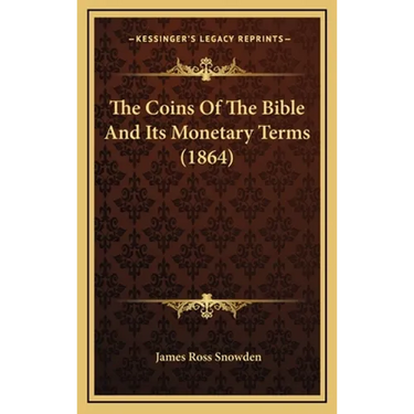 The Coins Of The Bible And Its Monetary Terms (1864)