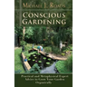 Conscious Gardening: Practical and Metaphysical Expert Advice to Grow Your Garden Organically