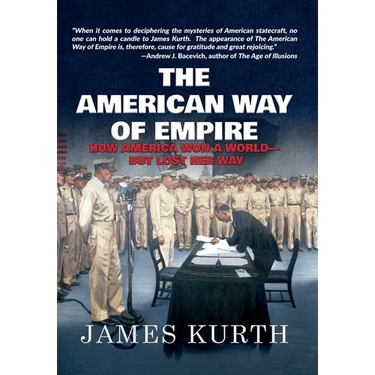 The American Way of Empire: How America Won a World but Lost Her Way