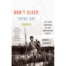Don't Sleep, There Are Snakes: Life and Language in the Amazonian Jungle