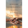 Sincere Condolences: What to Say When You Don't Know What to Say