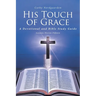 His Touch of Grace: A Devotional and Bible Study Guide Lessons Eleven-Fifteen