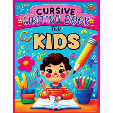 Cursive Writing Books for Kids age 8-10: A Practice Handwriting Learning Workbook with Mastering the Alphabet, Words, and Short Sentences for Young Wr