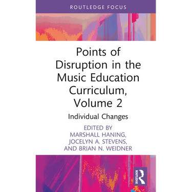 Points of Disruption in the Music Education Curriculum, Volume 2: Individual Changes