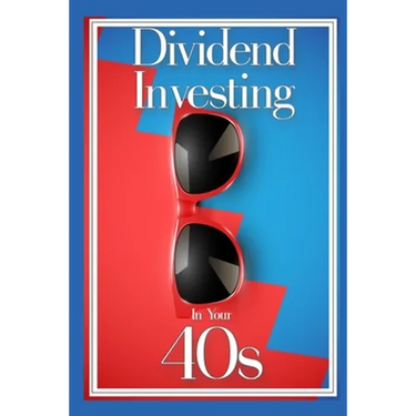 Dividend Investing in Your 40s: Income Investing During Your Prime Earning Years
