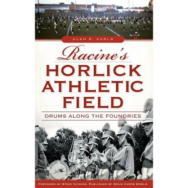 Racine's Horlick Athletic Field: Drums Along the Foundries