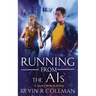 Running From The AIs: A Gaia's World Novel