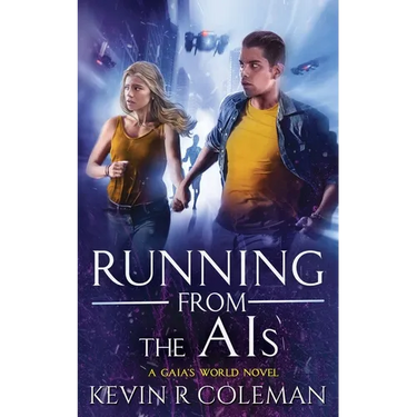 Running From The AIs: A Gaia's World Novel