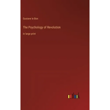 The Psychology of Revolution: in large print