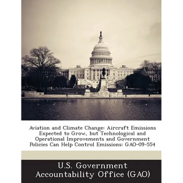 Aviation and Climate Change: Aircraft Emissions Expected to Grow, but Technological and Operational Improvements and Government Policies Can Help Cont