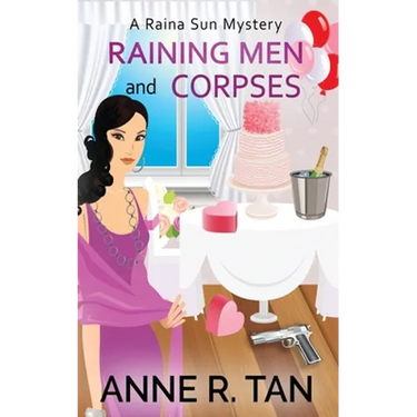 Raining Men and Corpses: A Raina Sun Mystery: A Chinese Cozy Mystery