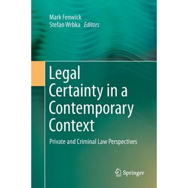 Legal Certainty in a Contemporary Context: Private and Criminal Law Perspectives
