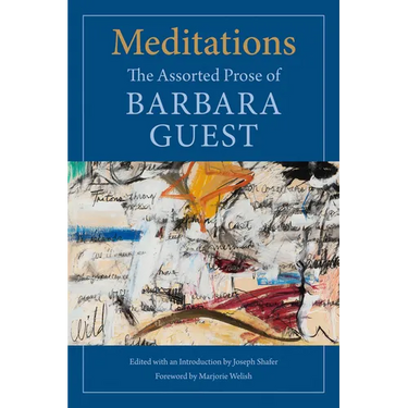 Meditations: The Assorted Prose of Barbara Guest