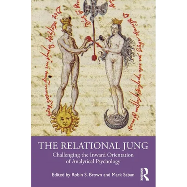 The Relational Jung: Challenging the Inward Orientation of Analytical Psychology