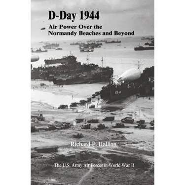 D-Day 1944: Air Power Over the Normandy Beaches and Beyond