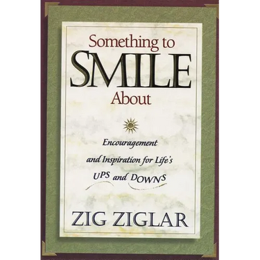 The Something to Smile about: Encouragement and Inspiration for Life's Ups and Downs